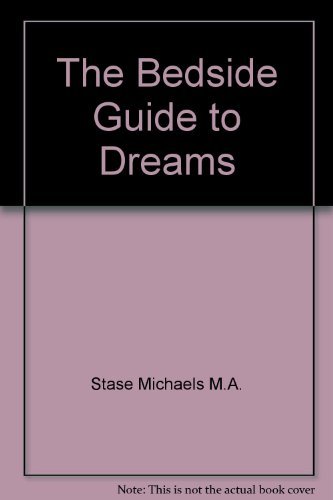 The Bedside Guide to Dreams by Stase Michaels M.A.
