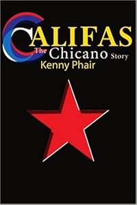 Califas: The Chicano Story by Kenny Phair