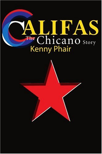 Califas: The Chicano Story by Kenny Phair