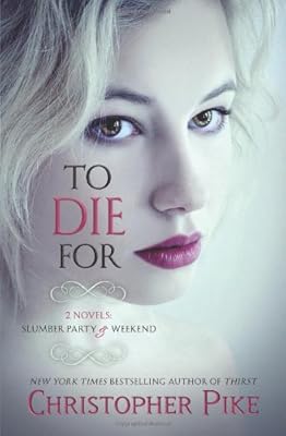 To Die For: (2 Novels: Slumber Party & Weekend)