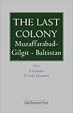 The Last Colony: Muzaffarabad-Gilgit-Baltistan