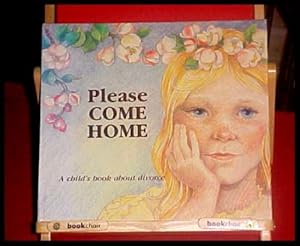 Please Come Home: A Child's Book about Divorce (Hurts of Childhood Series)