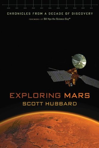 Exploring Mars: Chronicles from a Decade of Discovery by Scott Hubbard