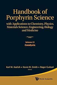 Handbook of Porphyrin Science: With Applications to Chemistry, Physics, Materials Science, Engineering, Biology and Medicine - Volume 21: Catalysis