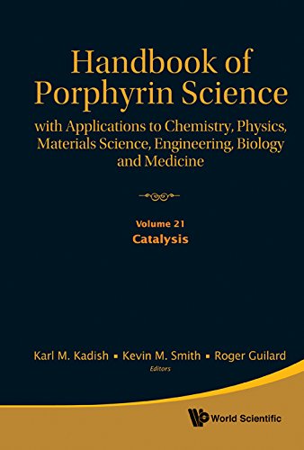 Handbook of Porphyrin Science: With Applications to Chemistry, Physics, Materials Science, Engineering, Biology and Medicine - Volume 21: Catalysis by Karl M Kadish