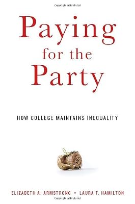 Paying for the Party: How College Maintains Inequality