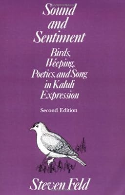 Sound and Sentiment: Birds, Weeping, Poetics, and Song in Kaluli Expression (Conduct and Communication)