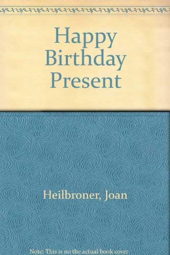Happy Birthday Present by Joan Heilbroner