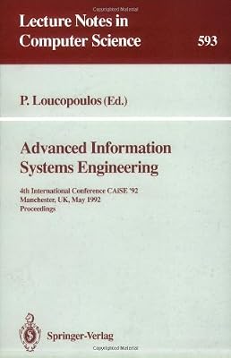 Advanced Information Systems Engineering: 4th International Conference Caise '92 Manchester, Uk, May 12-15, 1992 : Proceedings (Lecture Notes in Computer Science)
