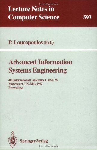 Advanced Information Systems Engineering: 4th International Conference Caise '92 Manchester, Uk, May 12-15, 1992 : Proceedings (Lecture Notes in Computer Science) by P. Loucopoulos