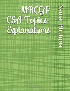 MRCGP CSA Topics - Explanations by Samar Bhutoria