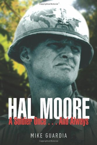 Hal Moore: A Soldier Once...and Always by Mike Guardia
