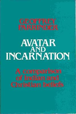 Avatar and Incarnation: The Wilde Lectures in Natural and Comparative Religion in the University of Oxford