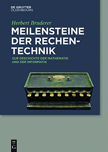 Meilensteine der Rechentechnik: Zur Geschichte der Mathematik und der Informatik (German Edition) by Herbert Bruderer