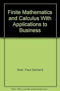 Finite Mathematics and Calculus With Applications to Business by Paul Gerhard Hoel
