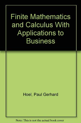Finite Mathematics and Calculus With Applications to Business by Paul Gerhard Hoel