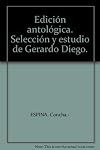 Edición antológica. Selección y estudio de Gerardo Diego.