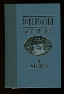 To Build a Fire, and Other Stories (The World's Best Reading)