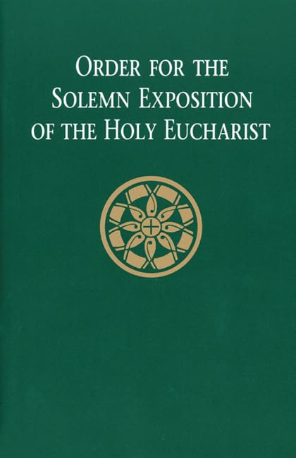 Order for the Solemn Exposition of the Holy Eurcharist by Various