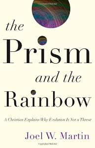 The Prism and the Rainbow: A Christian Explains Why Evolution Is Not a Threat