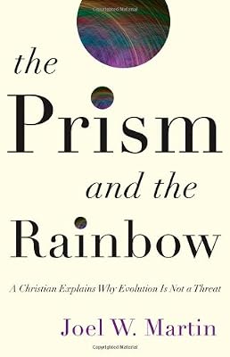 The Prism and the Rainbow: A Christian Explains Why Evolution Is Not a Threat