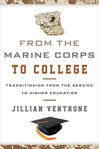 From the Marine Corps to College: Transitioning from the Service to Higher Education by Jillian Ventrone
