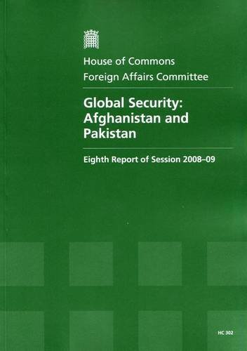 Global Security: Afghanistan and Pakistan by House of Commons