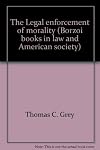 The Legal enforcement of morality (Borzoi books in law and American society)