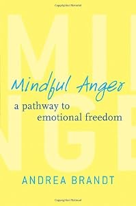 Mindful Anger: A Pathway to Emotional Freedom