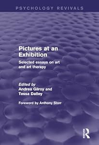 Pictures at an Exhibition (Psychology Revivals): Selected Essays on Art and Art Therapy