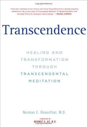 Transcendence: Healing and Transformation Through Transcendental Meditation by Norman E Rosenthal M.D.