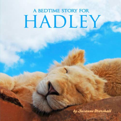 A Bedtime Story for Hadley: Personalized Book & Bedtime Story with Sleep Affirmations (Personalized Bedtime Stories for Kids & Bedtime Books for Toddlers with Your Child's Name) by Suzanne Marshall