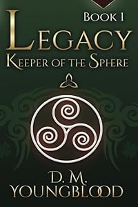 Legacy (Keeper of the Sphere) by D M Youngblood