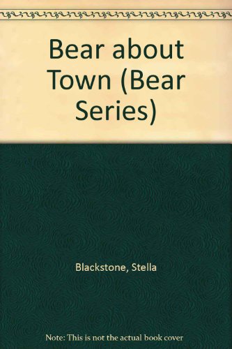 Bear about Town by Stella Blackstone