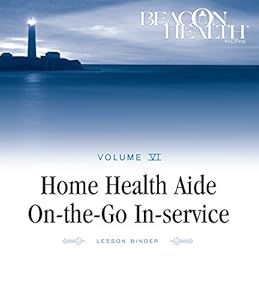 Home Health Aide On-the-Go In-Service Lessons: Vol. 6, Issue 9: Effective Documentation (Home Health Aide on-the-Go in-Service Lessons, Volume 6) ... On-the-go In-service Lessons, Volume 6, 9) by HCPro