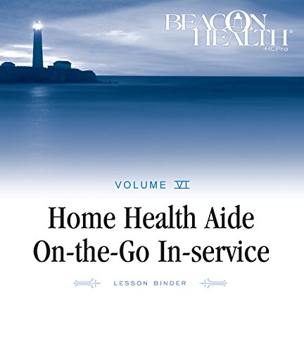Home Health Aide On-the-Go In-Service Lessons: Vol. 6, Issue 9: Effective Documentation (Home Health Aide on-the-Go in-Service Lessons, Volume 6) ... On-the-go In-service Lessons, Volume 6, 9) by HCPro