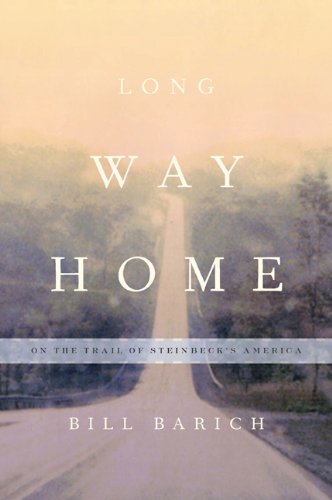Long Way Home: On the Trail of Steinbeck's America by Bill Barich