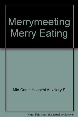 Merrymeeting Merry Eating by Mid Coast Hospital Auxiliary S