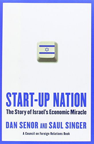 Start-up Nation: The Story of Israel's Economic Miracle by Dan Senor
