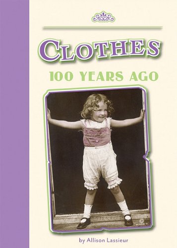 Clothes 100 Years Ago (Amicus Readers) by Allison Lassieur