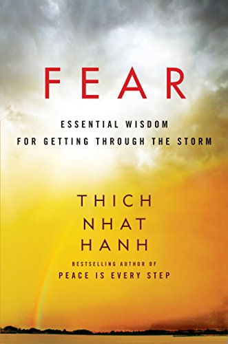 Fear: Essential Wisdom for Getting Through the Storm by Thich Nhat Hanh