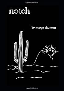 Notch by Margo Shuteran