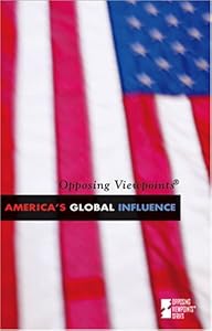 America's Global Influence (Opposing Viewpoints) by David M. Haugen