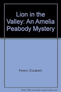 Lion in the Valley: An Amelia Peabody Mystery