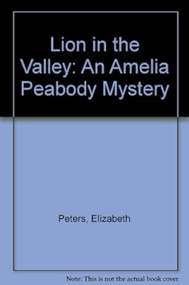 Lion in the Valley: An Amelia Peabody Mystery