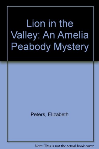 Lion in the Valley: An Amelia Peabody Mystery by Elizabeth Peters