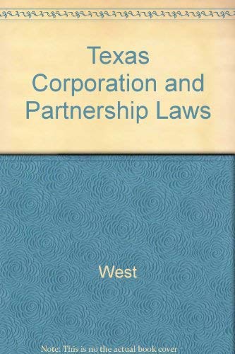 Texas Corporation and Partnership Laws by west publishing co.