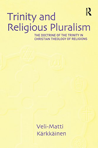 Trinity and Religious Pluralism: The Doctrine of the Trinity in Christian Theology of Religions by Veli-Matti Krkkinen