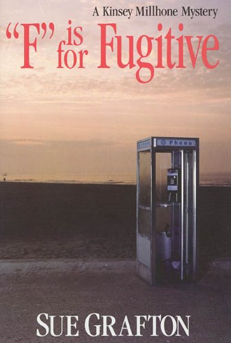"F" is for Fugitive (A Kinsey Millhone Mystery, Book 6) by Sue Grafton