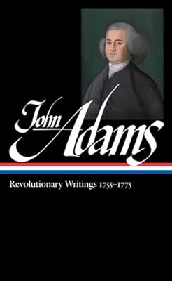 John Adams: Revolutionary Writings, 1755-1775